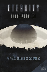 Eternity Incorporated - Raphaël Granier de Cassagnac