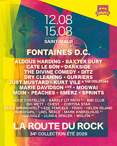 Festival La Route du Rock #34 (édition 2026) - Horsegirl - Cate Le Bon - The Divine Comedy - Smerz - Darkside - Ditz - Peaches - Dry Cleaning - Mogwai - Baxter Dury - Sprints - Marie Davidson - Snuggle - Aldous Harding - Ulrika Spacek - Kurt Vile & The Violators - Fontaines D.C. - Friko - Chest